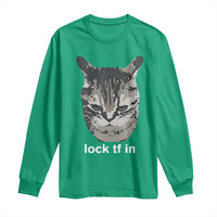 Lock TF In Cat Long Sleeve Shirt Funny Gen Z Meme