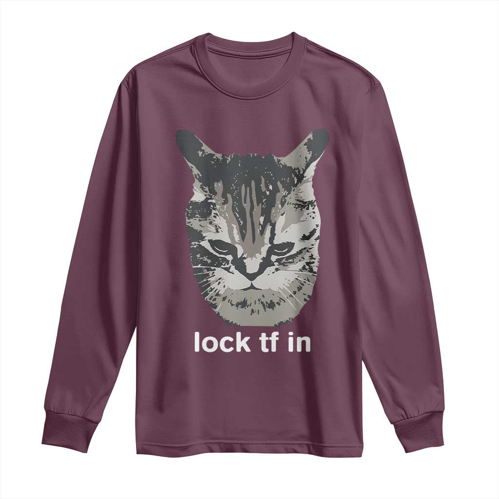 Lock TF In Cat Long Sleeve Shirt Funny Gen Z Meme