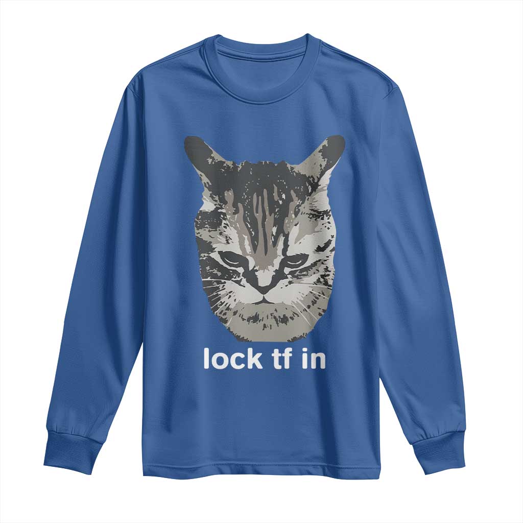 Lock TF In Cat Long Sleeve Shirt Funny Gen Z Meme