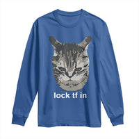 Lock TF In Cat Long Sleeve Shirt Funny Gen Z Meme