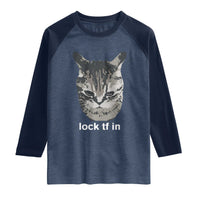 Lock TF In Cat Raglan Shirt Funny Gen Z Meme