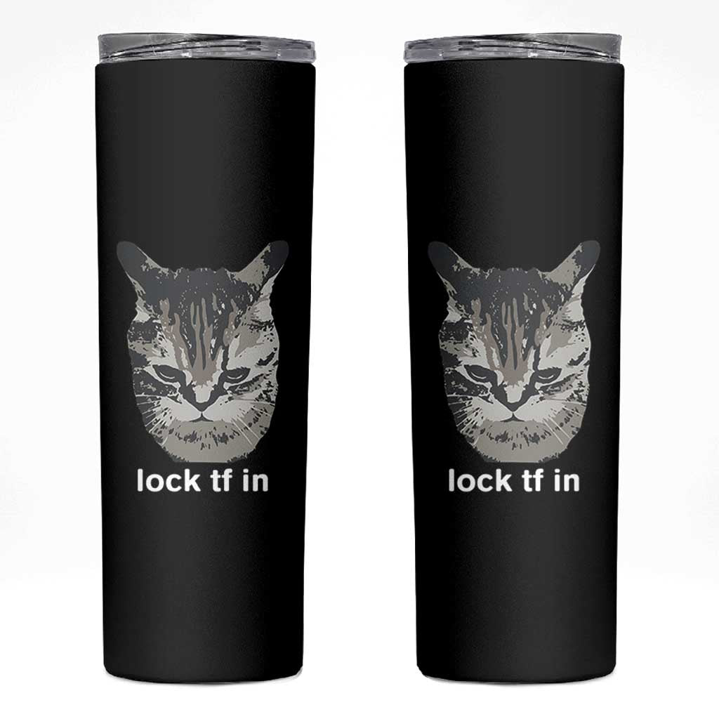 Lock TF In Cat Skinny Tumbler Funny Gen Z Meme