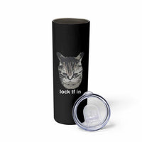 Lock TF In Cat Skinny Tumbler Funny Gen Z Meme