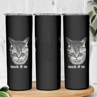Lock TF In Cat Skinny Tumbler Funny Gen Z Meme