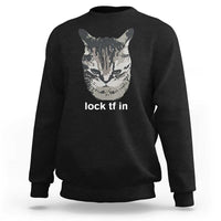Lock TF In Cat Sweatshirt Funny Gen Z Meme