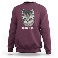 Lock TF In Cat Sweatshirt Funny Gen Z Meme