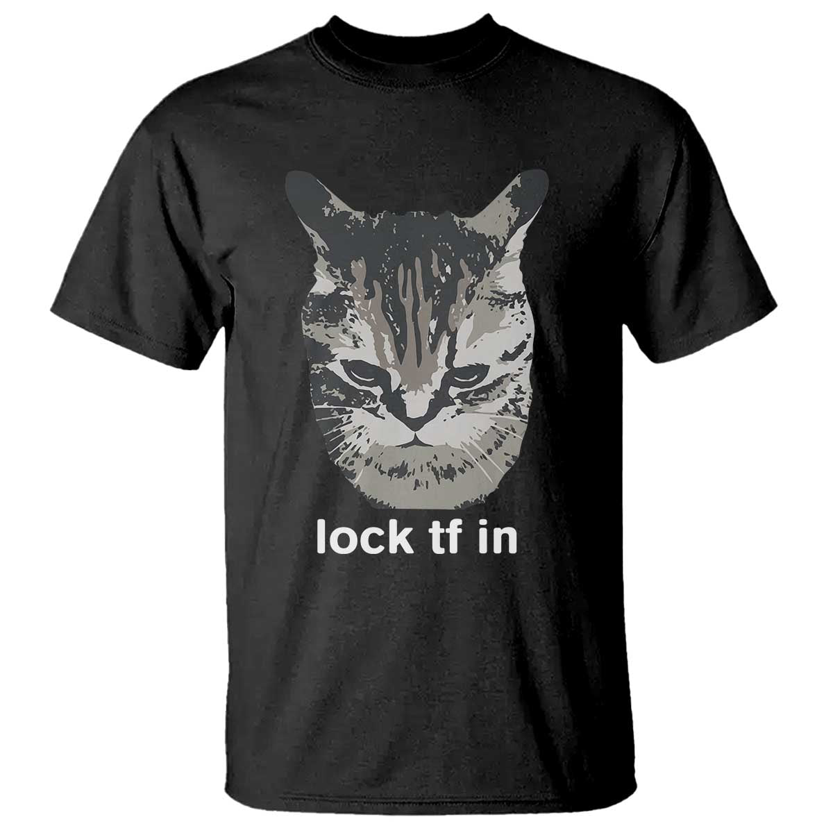 Lock TF In Cat T Shirt Funny Gen Z Meme