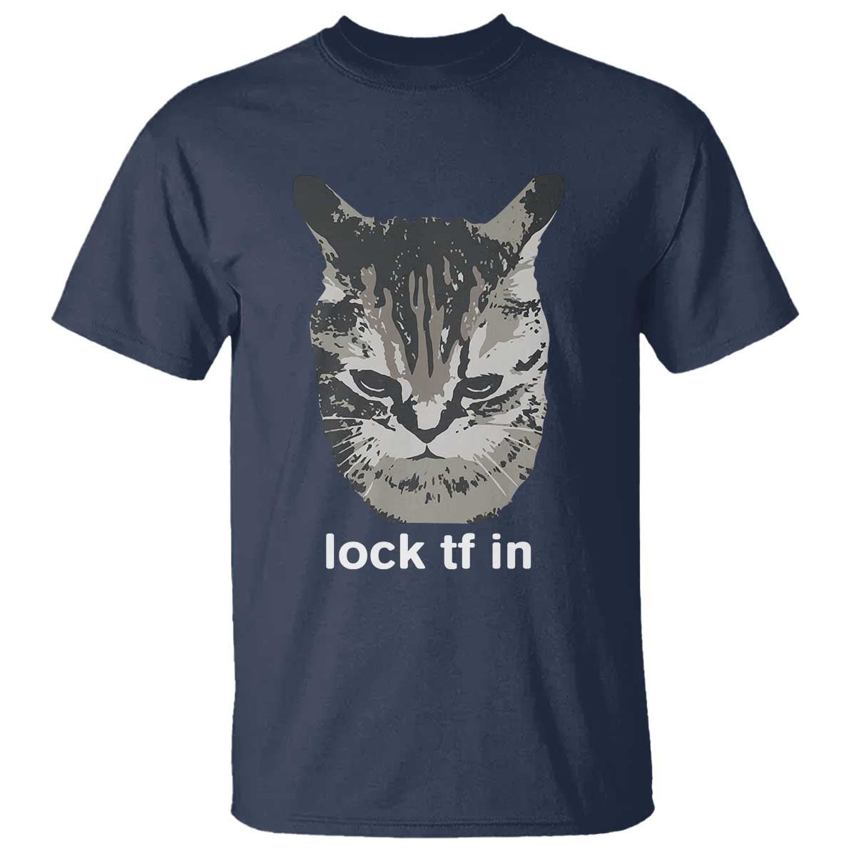 Lock TF In Cat T Shirt Funny Gen Z Meme