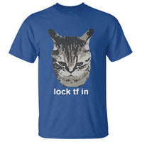 Lock TF In Cat T Shirt Funny Gen Z Meme