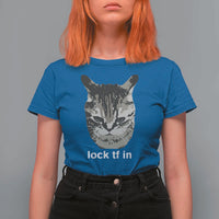 Lock TF In Cat T Shirt For Women Funny Gen Z Meme