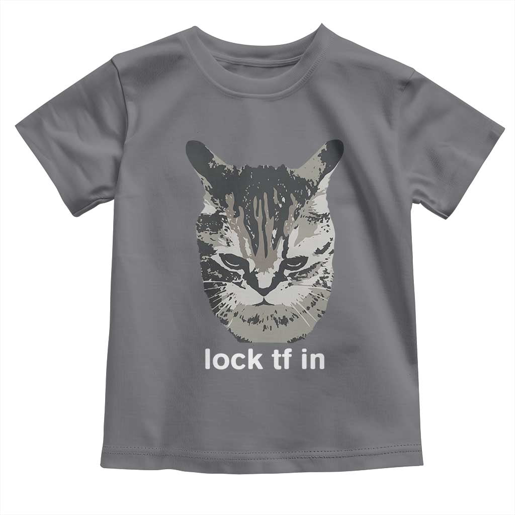 Lock TF In Cat Toddler T Shirt Funny Gen Z Meme
