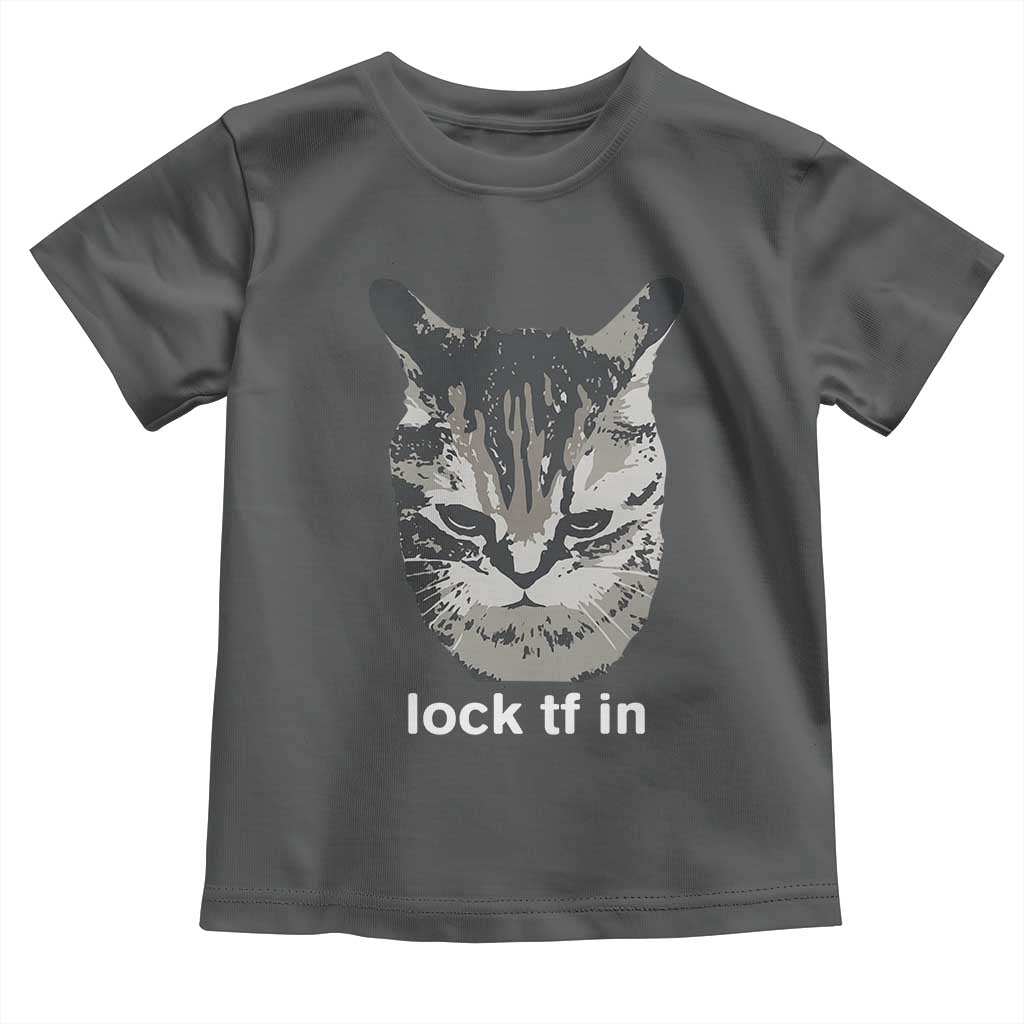 Lock TF In Cat Toddler T Shirt Funny Gen Z Meme