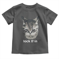 Lock TF In Cat Toddler T Shirt Funny Gen Z Meme