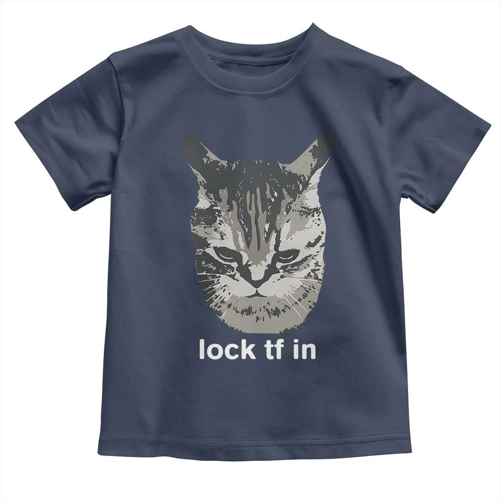 Lock TF In Cat Toddler T Shirt Funny Gen Z Meme