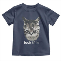 Lock TF In Cat Toddler T Shirt Funny Gen Z Meme