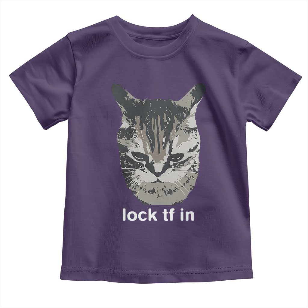 Lock TF In Cat Toddler T Shirt Funny Gen Z Meme