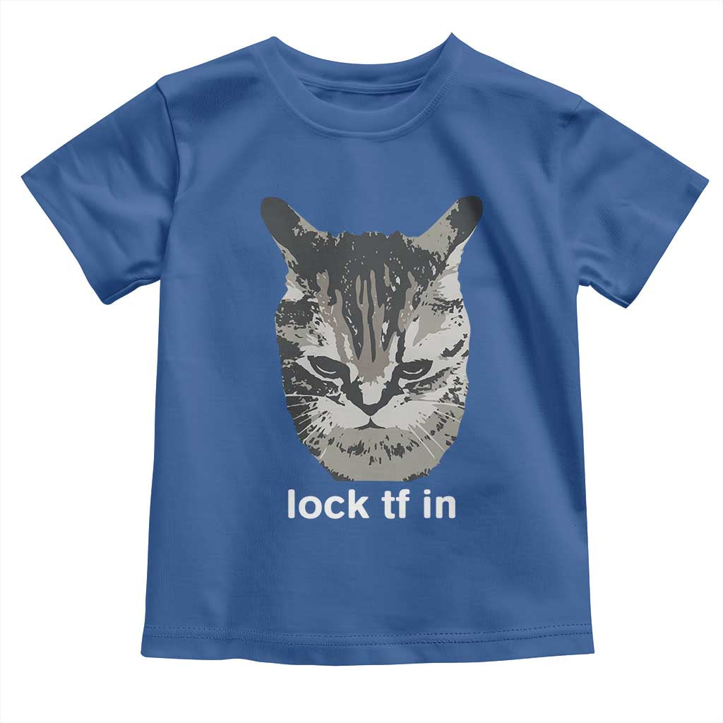 Lock TF In Cat Toddler T Shirt Funny Gen Z Meme