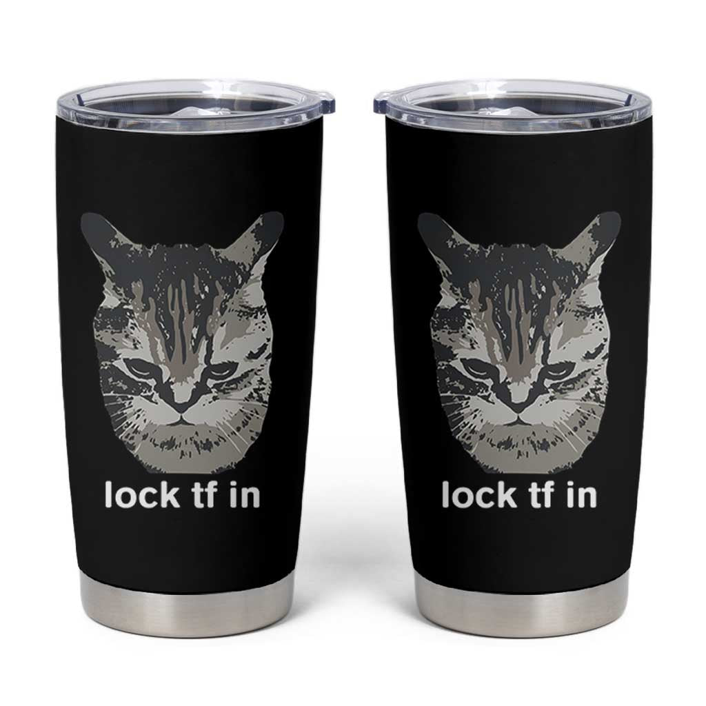 Lock TF In Cat Tumbler Cup Funny Gen Z Meme