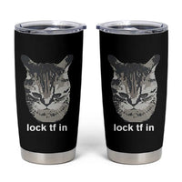 Lock TF In Cat Tumbler Cup Funny Gen Z Meme