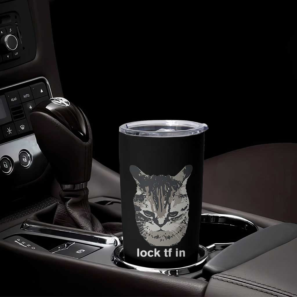 Lock TF In Cat Tumbler Cup Funny Gen Z Meme