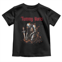Tummy Hurts Toddler T Shirt Funny Medieval Knight Dark Humor