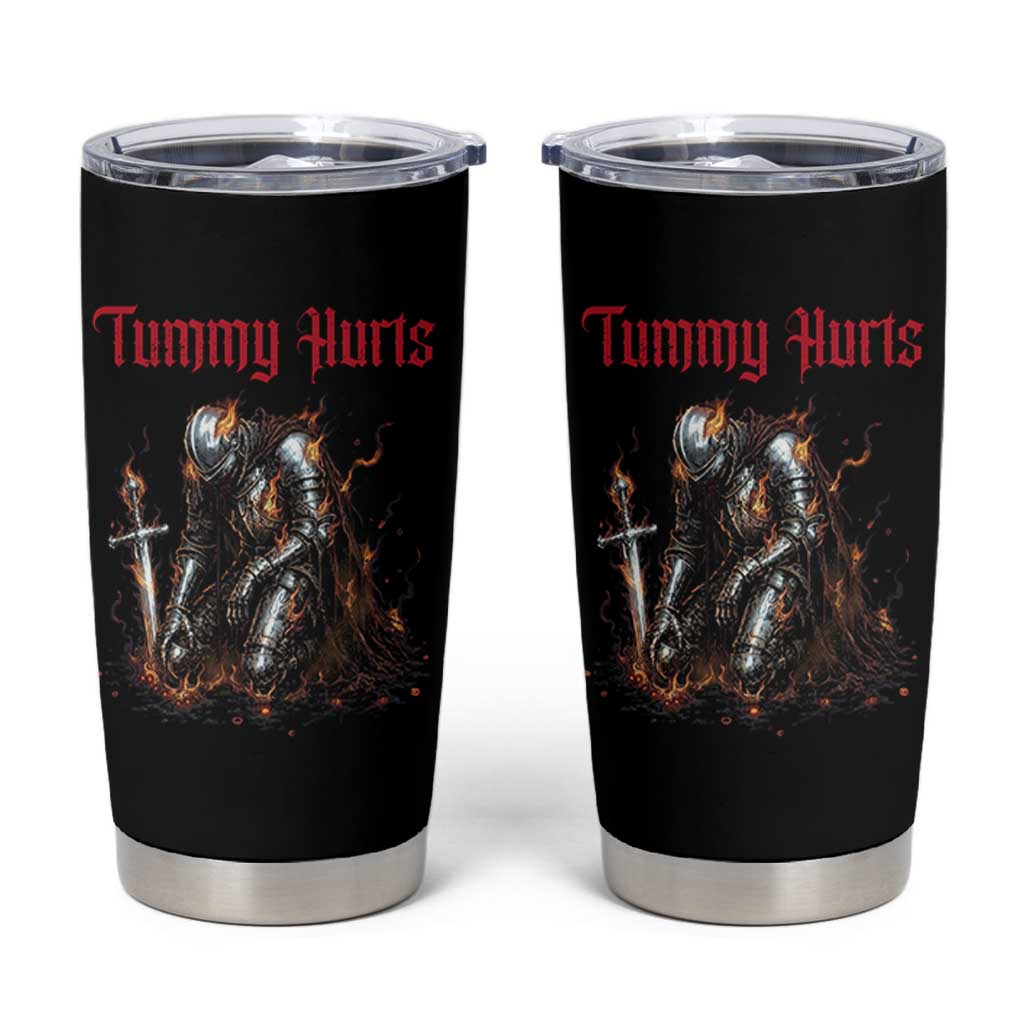 Tummy Hurts Tumbler Cup Funny Medieval Knight Dark Humor