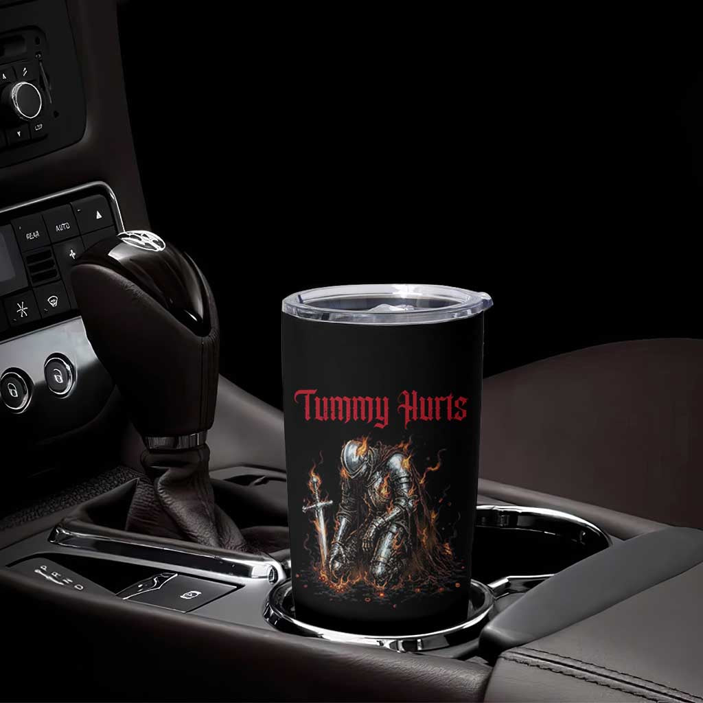 Tummy Hurts Tumbler Cup Funny Medieval Knight Dark Humor