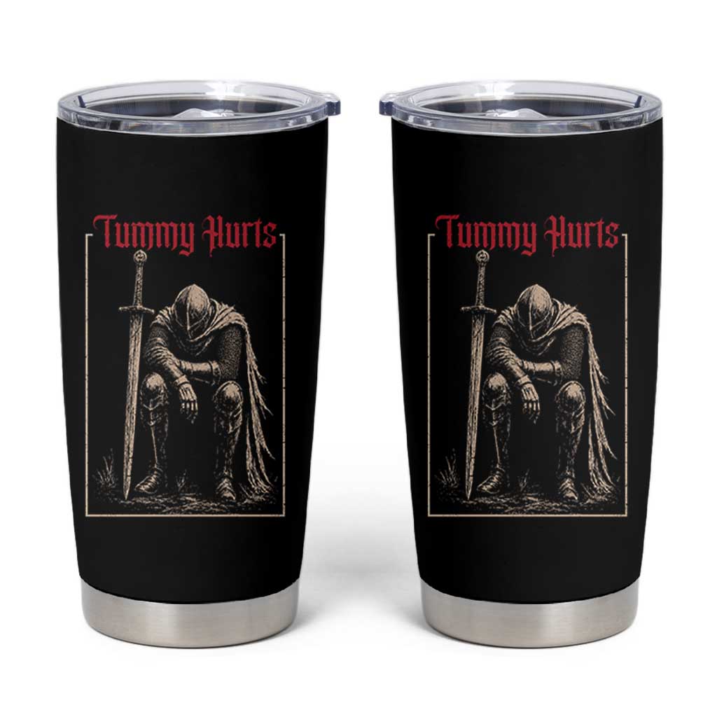 Tummy Hurts Tumbler Cup Funny Medieval Knight Dark Meme