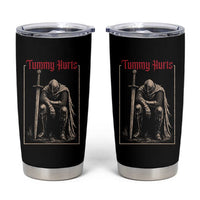 Tummy Hurts Tumbler Cup Funny Medieval Knight Dark Meme