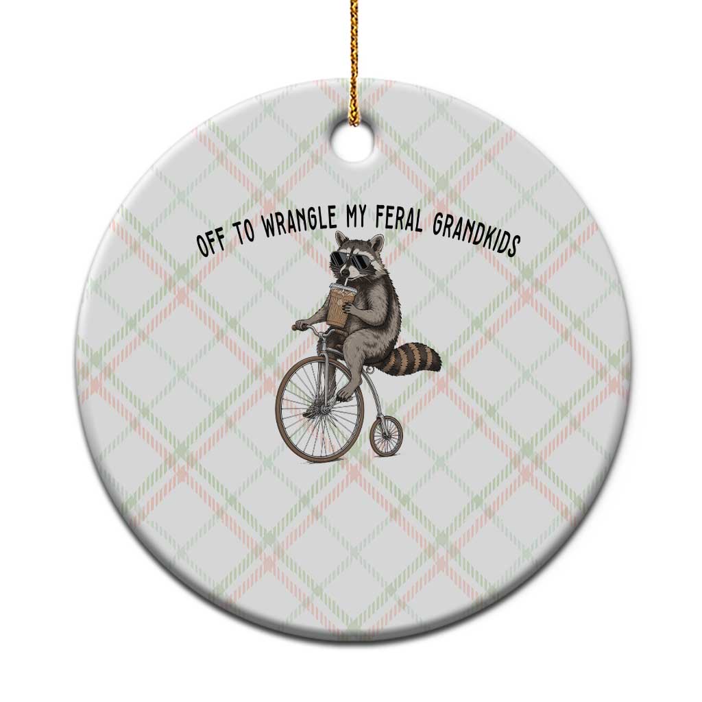 Off To Wranglin My Feral Grandkids Ceramic Ornament Funny Raccoon Grandpa Father's Day Gift