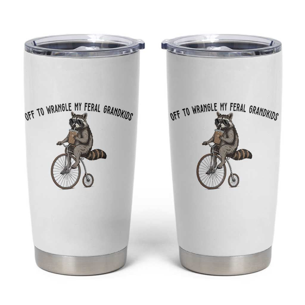 Off To Wranglin My Feral Grandkids Tumbler Cup Funny Raccoon Grandpa Father's Day Gift