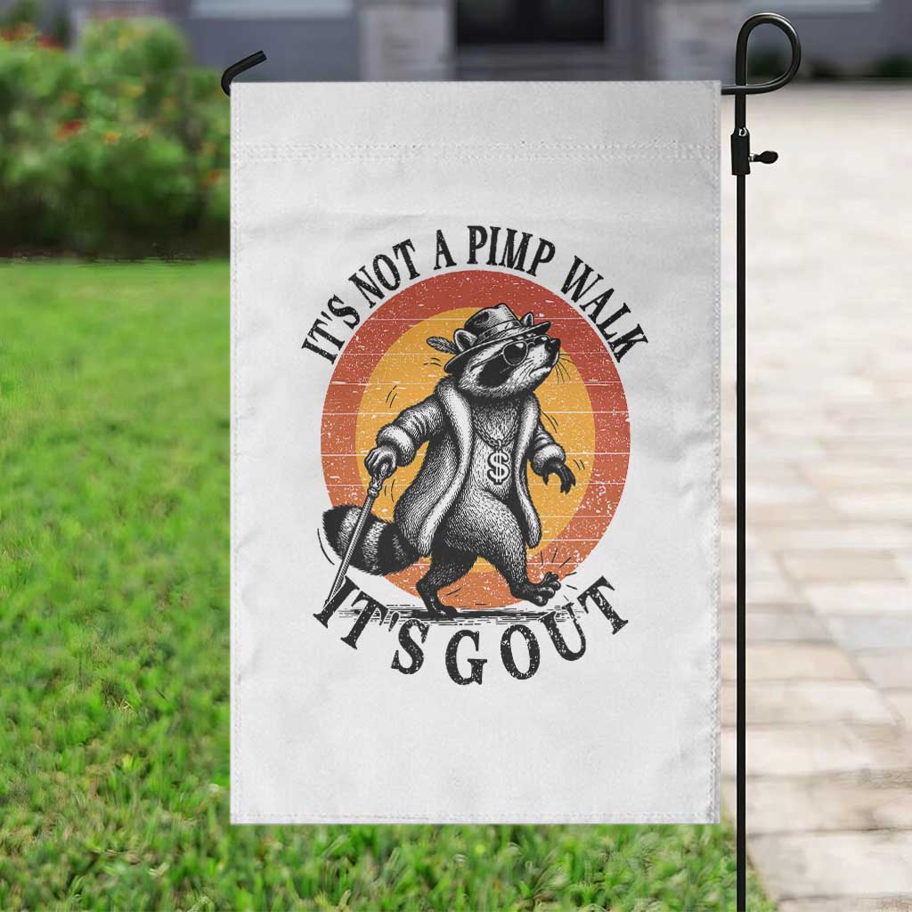 It's Not A Pimp Walk It's Gout Garden Flag Funny Gout Dad Sarcastic Raccoon