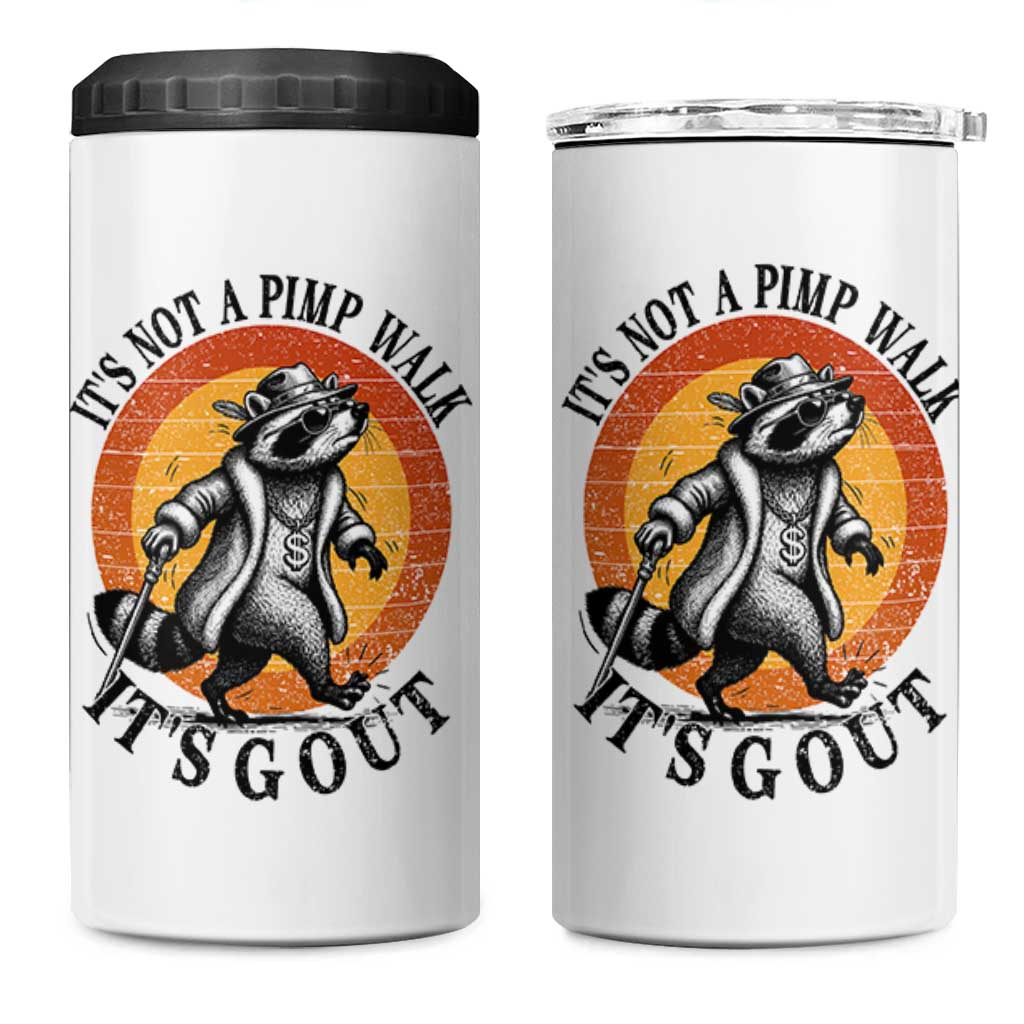 It's Not A Pimp Walk It's Gout 4 in 1 Can Cooler Tumbler Funny Gout Dad Sarcastic Raccoon