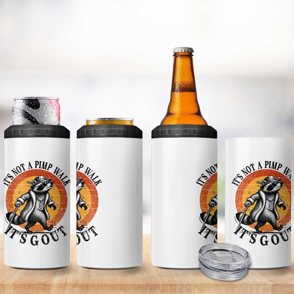 It's Not A Pimp Walk It's Gout 4 in 1 Can Cooler Tumbler Funny Gout Dad Sarcastic Raccoon