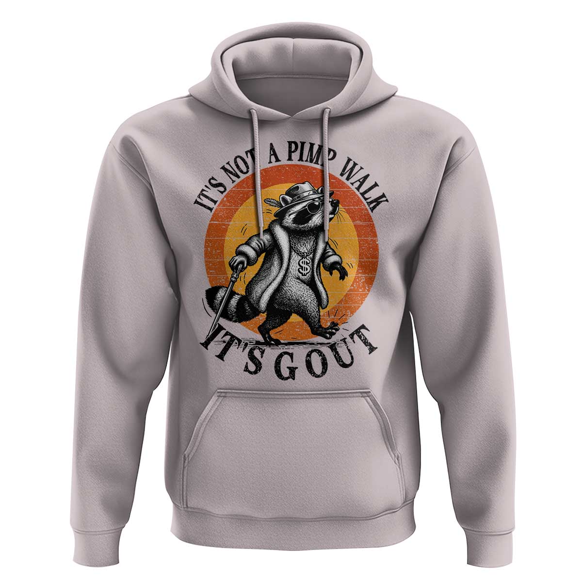 It's Not A Pimp Walk It's Gout Hoodie Funny Gout Dad Sarcastic Raccoon