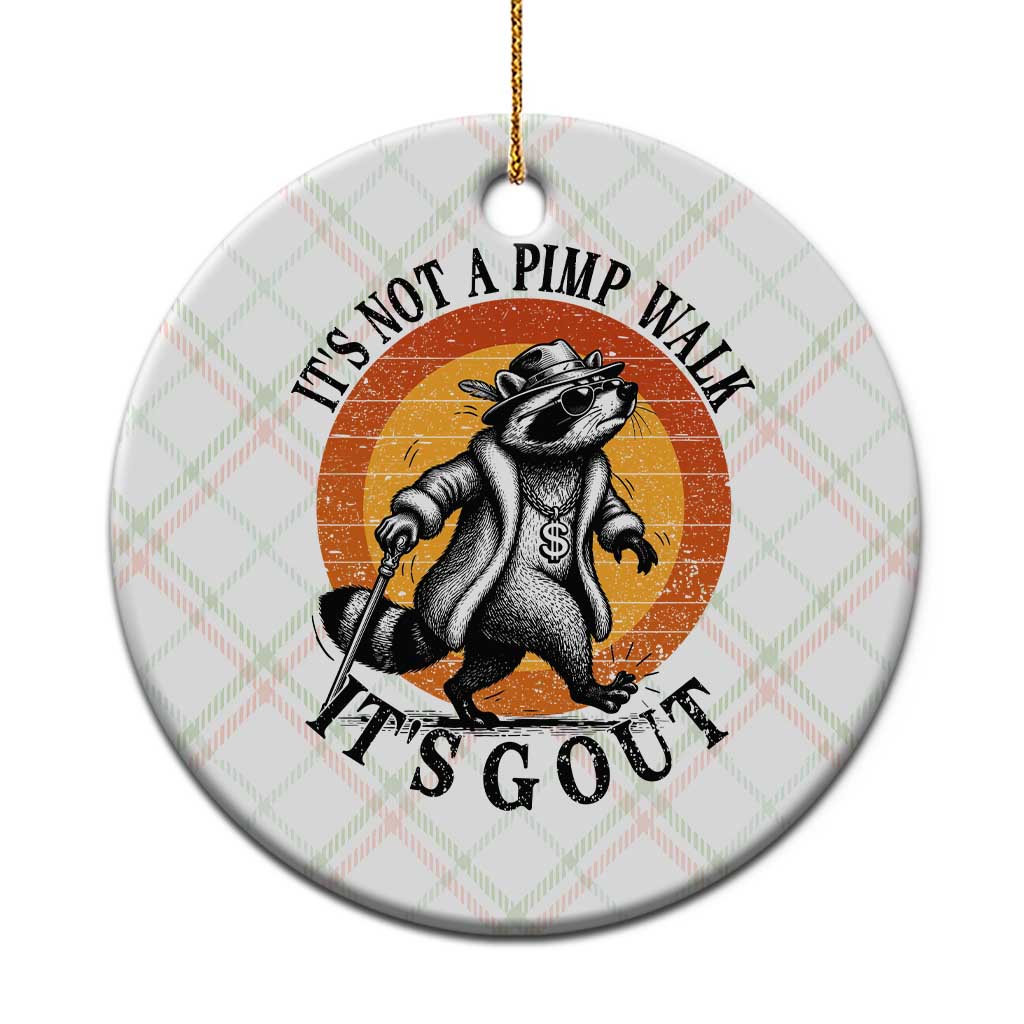 It's Not A Pimp Walk It's Gout Ceramic Ornament Funny Gout Dad Sarcastic Raccoon