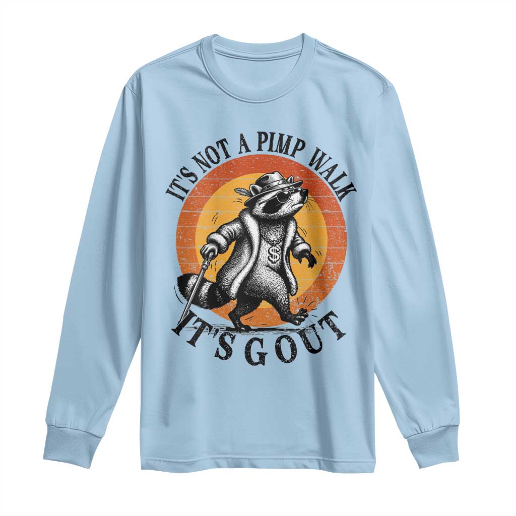It's Not A Pimp Walk It's Gout Long Sleeve Shirt Funny Gout Dad Sarcastic Raccoon