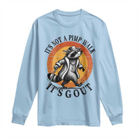 It's Not A Pimp Walk It's Gout Long Sleeve Shirt Funny Gout Dad Sarcastic Raccoon
