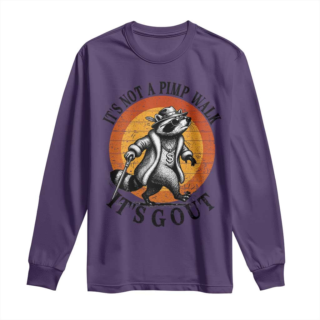 It's Not A Pimp Walk It's Gout Long Sleeve Shirt Funny Gout Dad Sarcastic Raccoon
