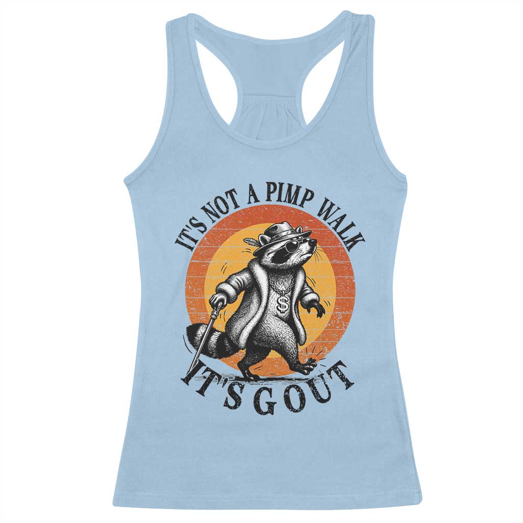 It's Not A Pimp Walk It's Gout Racerback Tank Top Funny Gout Dad Sarcastic Raccoon