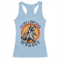 It's Not A Pimp Walk It's Gout Racerback Tank Top Funny Gout Dad Sarcastic Raccoon