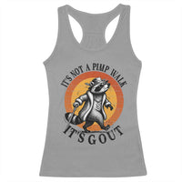 It's Not A Pimp Walk It's Gout Racerback Tank Top Funny Gout Dad Sarcastic Raccoon