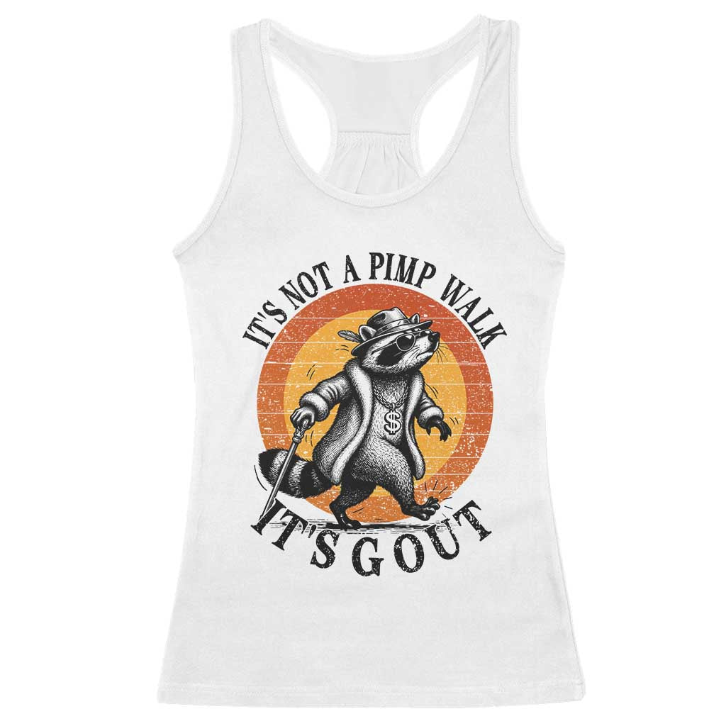 It's Not A Pimp Walk It's Gout Racerback Tank Top Funny Gout Dad Sarcastic Raccoon