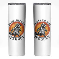 It's Not A Pimp Walk It's Gout Skinny Tumbler Funny Gout Dad Sarcastic Raccoon
