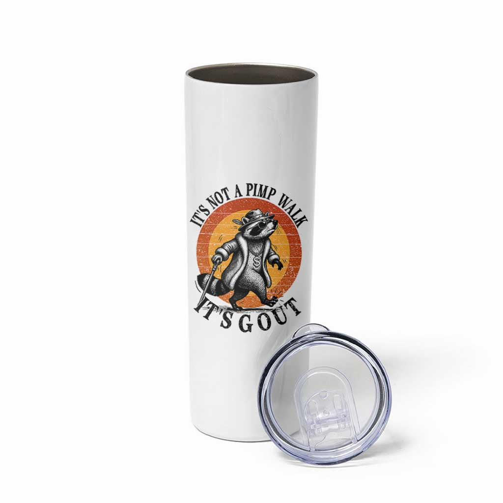 It's Not A Pimp Walk It's Gout Skinny Tumbler Funny Gout Dad Sarcastic Raccoon