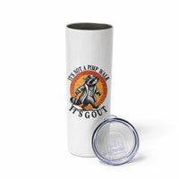 It's Not A Pimp Walk It's Gout Skinny Tumbler Funny Gout Dad Sarcastic Raccoon