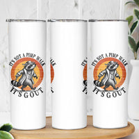 It's Not A Pimp Walk It's Gout Skinny Tumbler Funny Gout Dad Sarcastic Raccoon