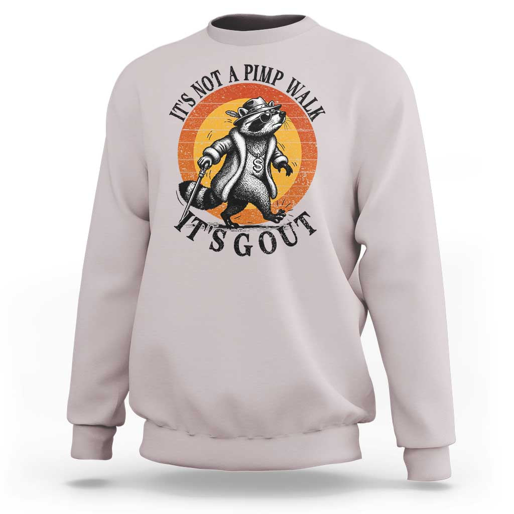 It's Not A Pimp Walk It's Gout Sweatshirt Funny Gout Dad Sarcastic Raccoon
