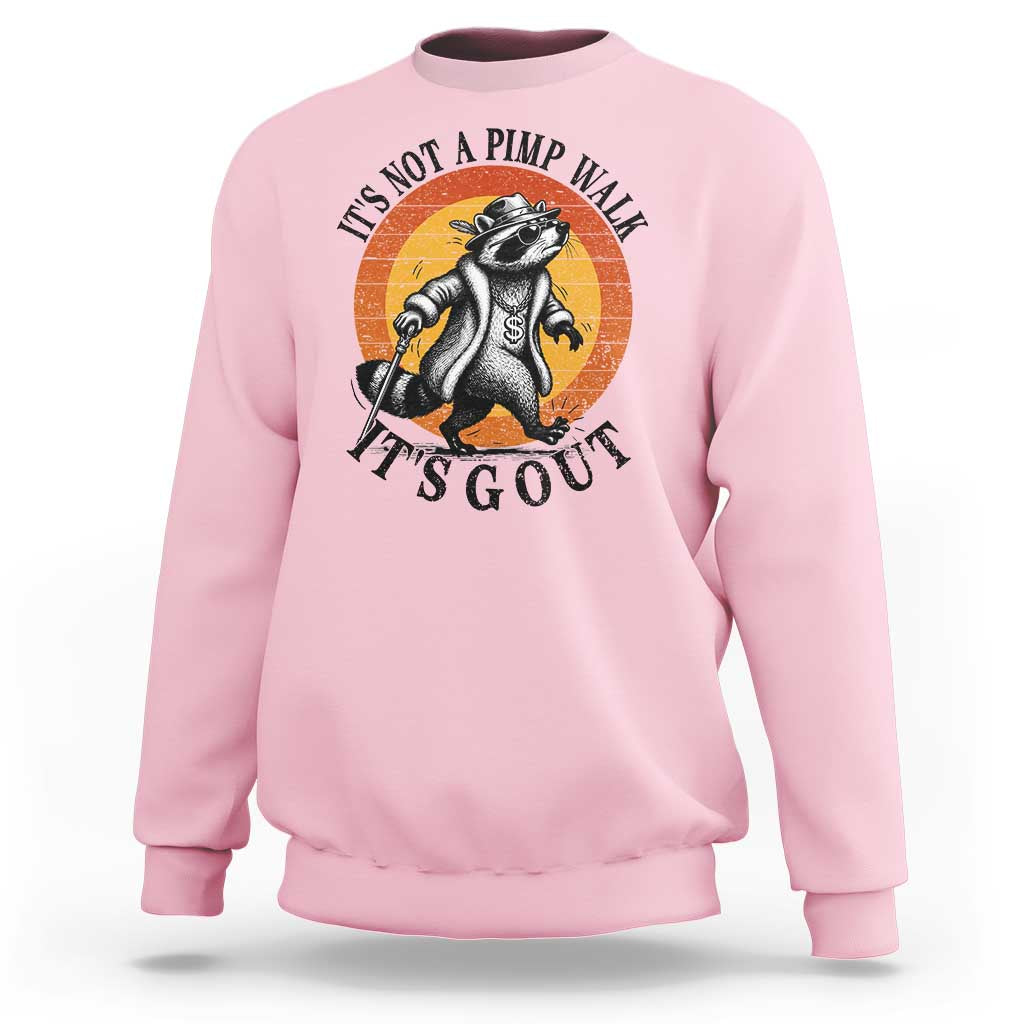 It's Not A Pimp Walk It's Gout Sweatshirt Funny Gout Dad Sarcastic Raccoon