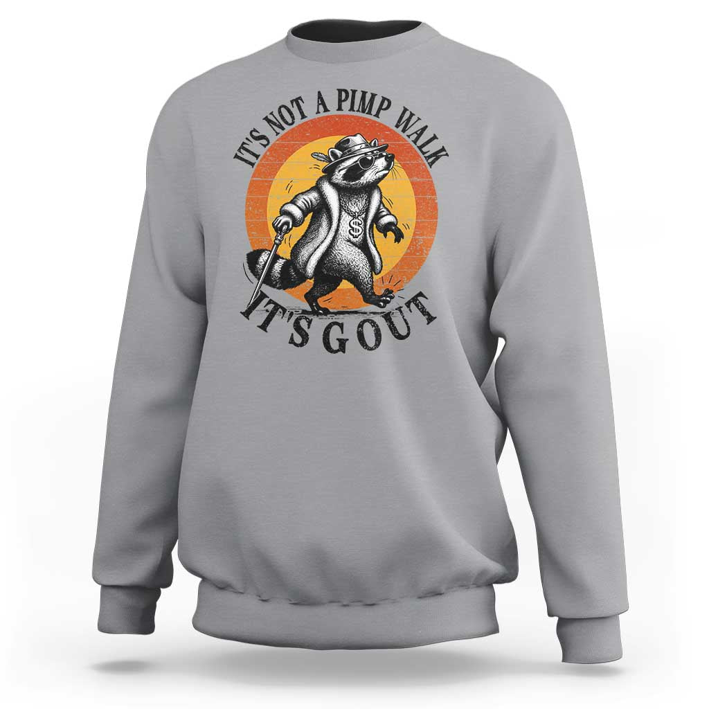 It's Not A Pimp Walk It's Gout Sweatshirt Funny Gout Dad Sarcastic Raccoon